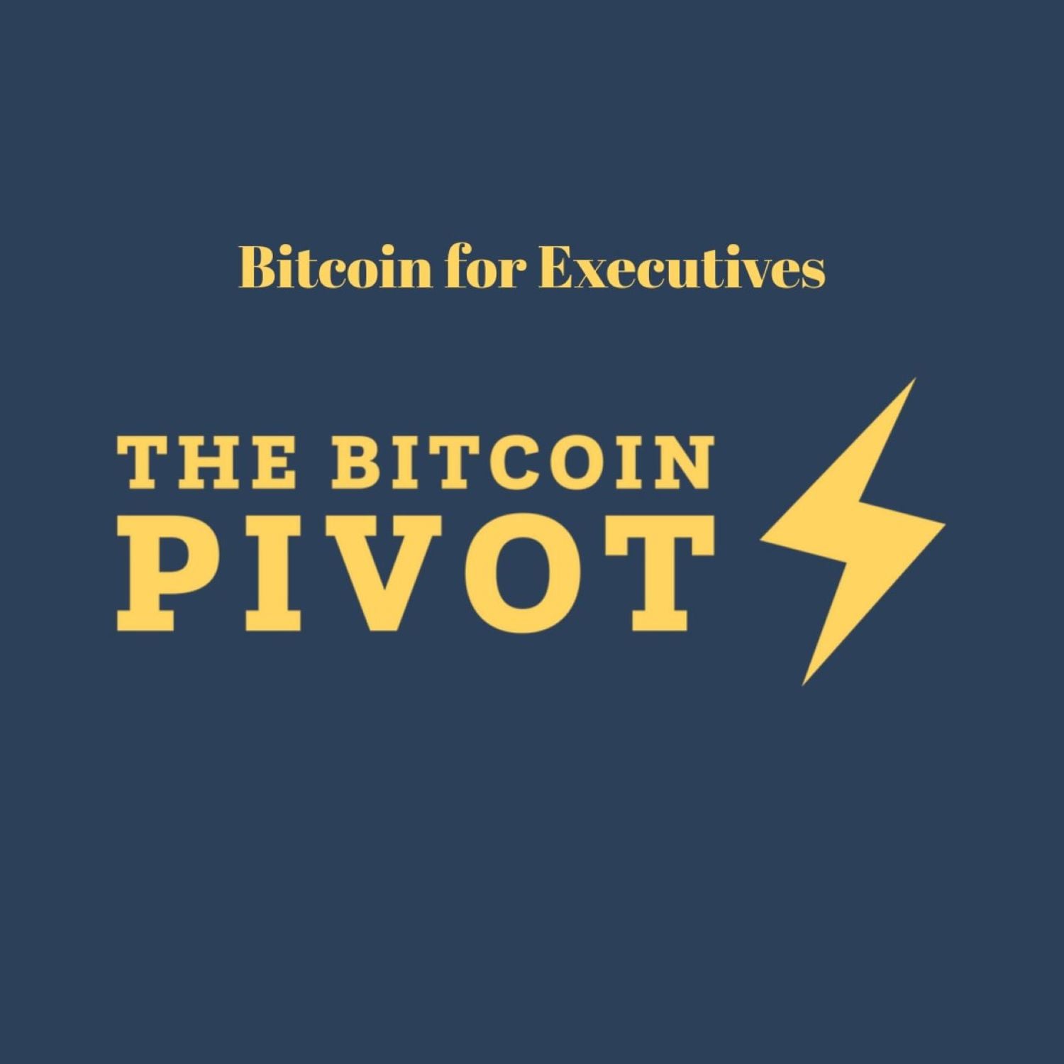 Bitcoin Pivot for Executives